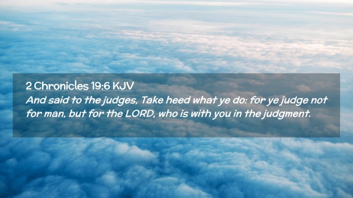 Picture 02 - 2 Chronicles 19:6 KJV Desktop Wallpaper - And said to the judges, Take heed what ye do: for - Desktop Bible Verse Wallpaper