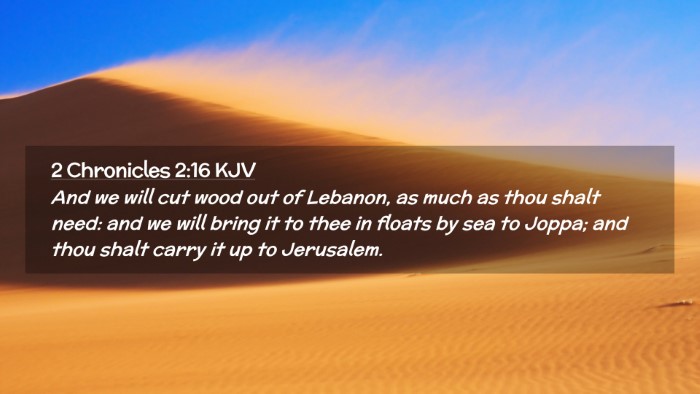Picture 02 - 2 Chronicles 2:16 KJV Desktop Wallpaper - And we will cut wood out of Lebanon, as much as - Desktop Bible Verse Wallpaper