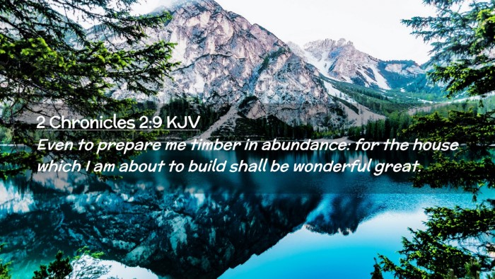 Picture 02 - 2 Chronicles 2:9 KJV Desktop Wallpaper - Even to prepare me timber in abundance: for the - Desktop Bible Verse Wallpaper