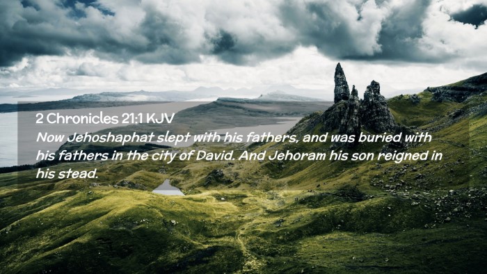 Picture 02 - 2 Chronicles 21:1 KJV Desktop Wallpaper - Now Jehoshaphat slept with his fathers, and was - Desktop Bible Verse Wallpaper