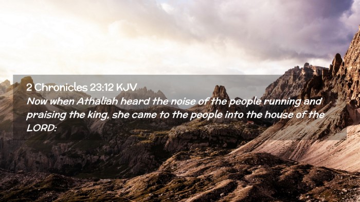 Picture 02 - 2 Chronicles 23:12 KJV Desktop Wallpaper - Now when Athaliah heard the noise of the people - Desktop Bible Verse Wallpaper