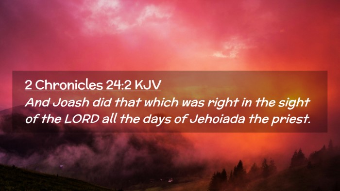 Picture 02 - 2 Chronicles 24:2 KJV Desktop Wallpaper - And Joash did that which was right in the sight - Desktop Bible Verse Wallpaper