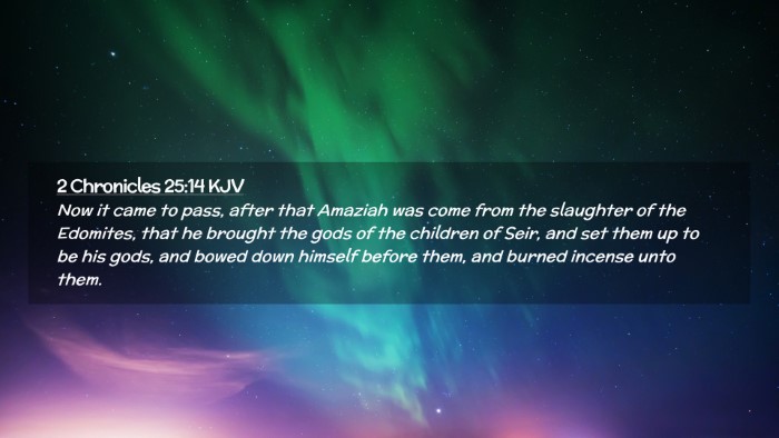 Picture 02 - 2 Chronicles 25:14 KJV Desktop Wallpaper - Now it came to pass, after that Amaziah was come - Desktop Bible Verse Wallpaper