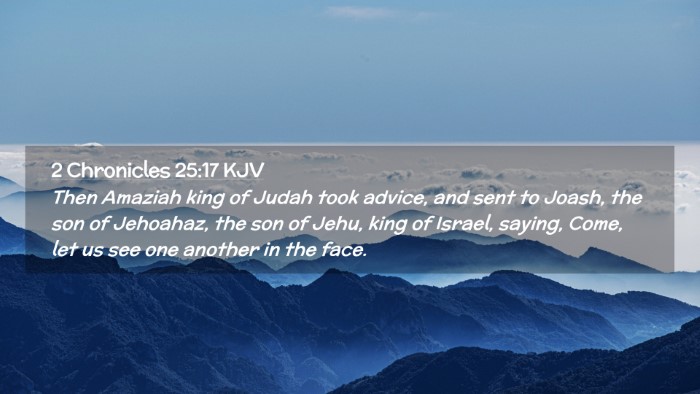 Picture 02 - 2 Chronicles 25:17 KJV Desktop Wallpaper - Then Amaziah king of Judah took advice, and sent - Desktop Bible Verse Wallpaper