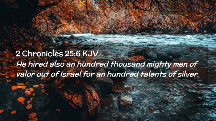 Picture 02 - 2 Chronicles 25:6 KJV Desktop Wallpaper - He hired also an hundred thousand mighty men of - Desktop Bible Verse Wallpaper