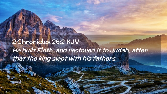 Picture 02 - 2 Chronicles 26:2 KJV Desktop Wallpaper - He built Eloth, and restored it to Judah, after - Desktop Bible Verse Wallpaper