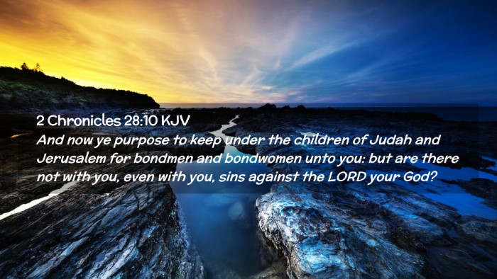 Picture 02 - 2 Chronicles 28:10 KJV Desktop Wallpaper - And now ye purpose to keep under the children of - Desktop Bible Verse Wallpaper