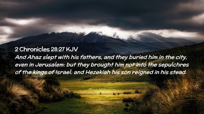 Picture 02 - 2 Chronicles 28:27 KJV Desktop Wallpaper - And Ahaz slept with his fathers, and they buried - Desktop Bible Verse Wallpaper