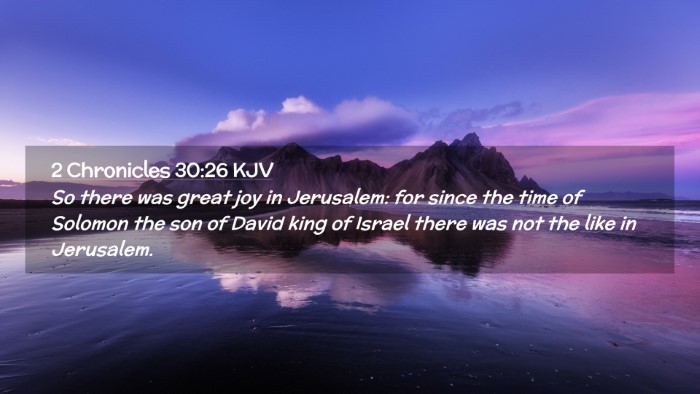 Picture 02 - 2 Chronicles 30:26 KJV Desktop Wallpaper - So there was great joy in Jerusalem: for since - Desktop Bible Verse Wallpaper