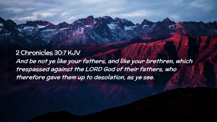 Picture 02 - 2 Chronicles 30:7 KJV Desktop Wallpaper - And be not ye like your fathers, and like your - Desktop Bible Verse Wallpaper