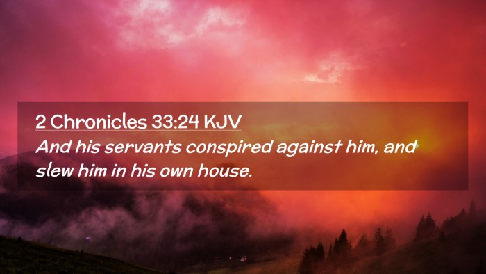 Picture 02 - 2 Chronicles 33:24 KJV Desktop Wallpaper - And his servants conspired against him, and slew - Desktop Bible Verse Wallpaper