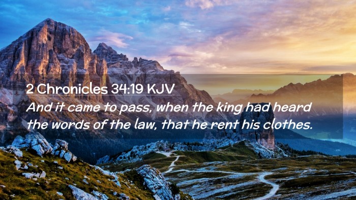Picture 02 - 2 Chronicles 34:19 KJV Desktop Wallpaper - And it came to pass, when the king had heard the - Desktop Bible Verse Wallpaper