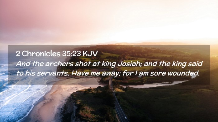 Picture 02 - 2 Chronicles 35:23 KJV Desktop Wallpaper - And the archers shot at king Josiah; and the king - Desktop Bible Verse Wallpaper