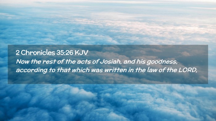 Picture 02 - 2 Chronicles 35:26 KJV Desktop Wallpaper - Now the rest of the acts of Josiah, and his - Desktop Bible Verse Wallpaper
