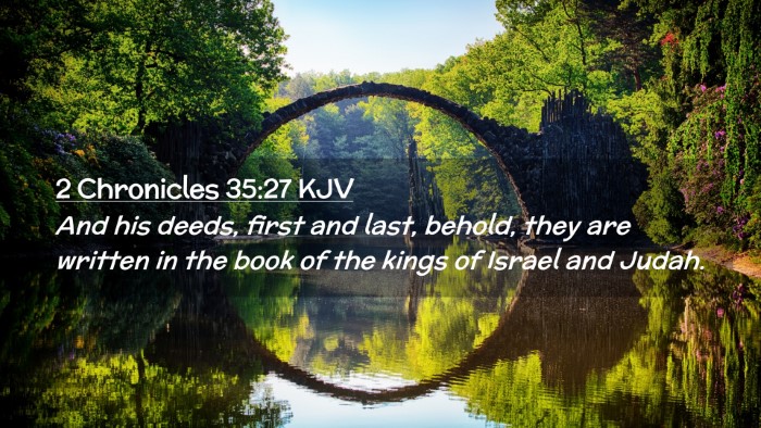 Picture 02 - 2 Chronicles 35:27 KJV Desktop Wallpaper - And his deeds, first and last, behold, they are - Desktop Bible Verse Wallpaper