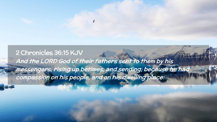 Picture 02 - 2 Chronicles 36:15 KJV Desktop Wallpaper - And the LORD God of their fathers sent to them by - Desktop Bible Verse Wallpaper