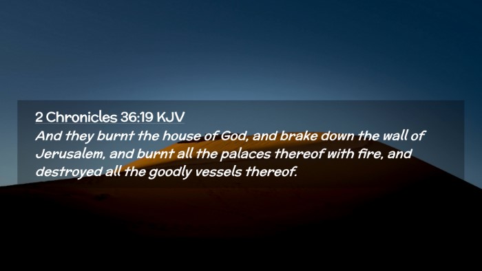 Picture 02 - 2 Chronicles 36:19 KJV Desktop Wallpaper - And they burnt the house of God, and brake down - Desktop Bible Verse Wallpaper