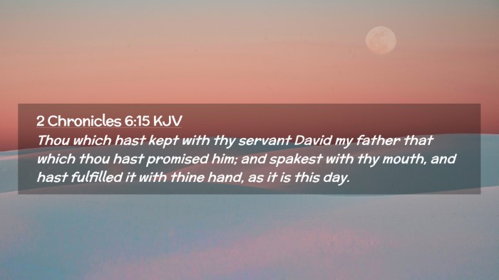Picture 02 - 2 Chronicles 6:15 KJV Desktop Wallpaper - Thou which hast kept with thy servant David my - Desktop Bible Verse Wallpaper