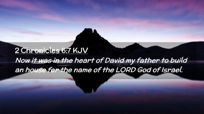 Picture 02 - 2 Chronicles 6:7 KJV Desktop Wallpaper - Now it was in the heart of David my father to - Desktop Bible Verse Wallpaper