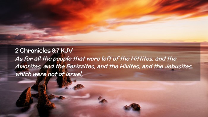Picture 02 - 2 Chronicles 8:7 KJV Desktop Wallpaper - As for all the people that were left of the - Desktop Bible Verse Wallpaper