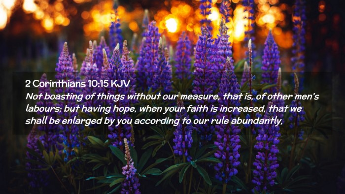 Picture 02 - 2 Corinthians 10:15 KJV Desktop Wallpaper - Not boasting of things without our measure, that - Desktop Bible Verse Wallpaper