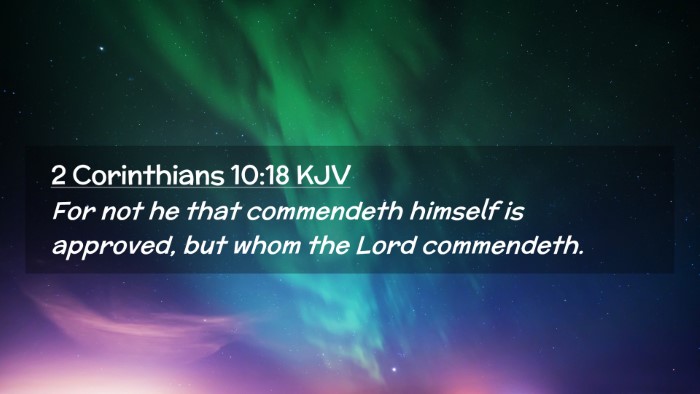 Picture 02 - 2 Corinthians 10:18 KJV Desktop Wallpaper - For not he that commendeth himself is approved, - Desktop Bible Verse Wallpaper