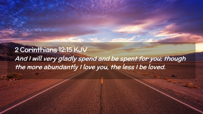 Picture 02 - 2 Corinthians 12:15 KJV Desktop Wallpaper - And I will very gladly spend and be spent for - Desktop Bible Verse Wallpaper