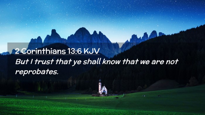 Picture 02 - 2 Corinthians 13:6 KJV Desktop Wallpaper - But I trust that ye shall know that we are not - Desktop Bible Verse Wallpaper
