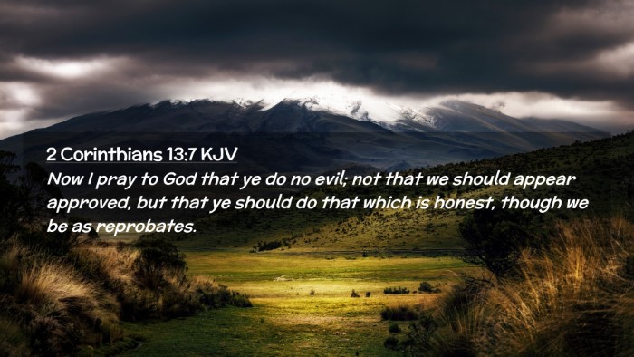 Picture 02 - 2 Corinthians 13:7 KJV Desktop Wallpaper - Now I pray to God that ye do no evil; not that we - Desktop Bible Verse Wallpaper