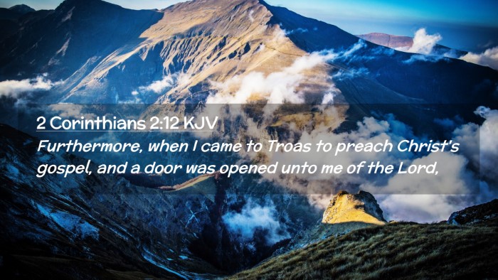 Picture 02 - 2 Corinthians 2:12 KJV Desktop Wallpaper - Furthermore, when I came to Troas to preach - Desktop Bible Verse Wallpaper