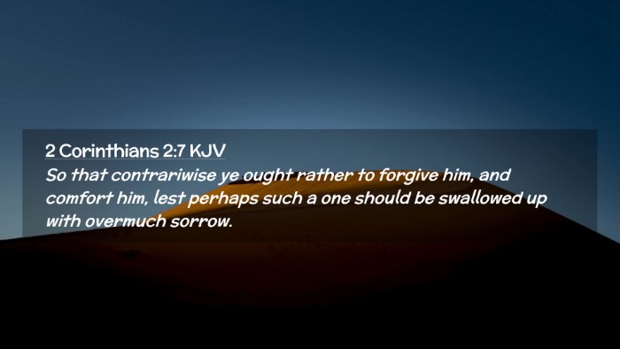 Picture 02 - 2 Corinthians 2:7 KJV Desktop Wallpaper - So that contrariwise ye ought rather to forgive - Desktop Bible Verse Wallpaper