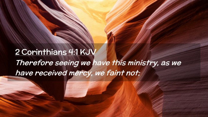 Picture 02 - 2 Corinthians 4:1 KJV Desktop Wallpaper - Therefore seeing we have this ministry, as we - Desktop Bible Verse Wallpaper