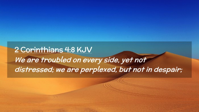 Picture 02 - 2 Corinthians 4:8 KJV Desktop Wallpaper - We are troubled on every side, yet not - Desktop Bible Verse Wallpaper