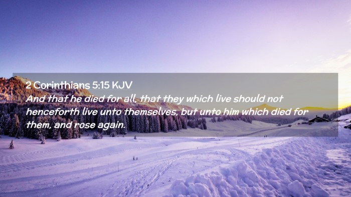 Picture 02 - 2 Corinthians 5:15 KJV Desktop Wallpaper - And that he died for all, that they which live - Desktop Bible Verse Wallpaper