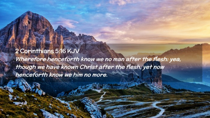 Picture 02 - 2 Corinthians 5:16 KJV Desktop Wallpaper - Wherefore henceforth know we no man after the - Desktop Bible Verse Wallpaper
