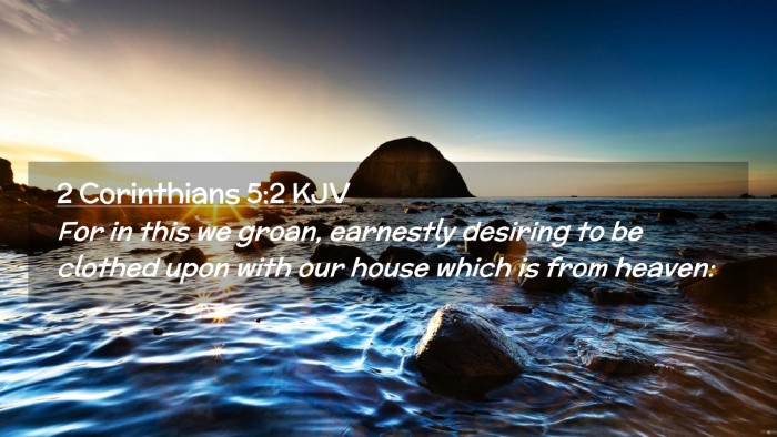 Picture 02 - 2 Corinthians 5:2 KJV Desktop Wallpaper - For in this we groan, earnestly desiring to be - Desktop Bible Verse Wallpaper