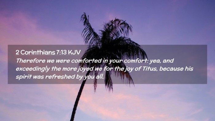 Picture 02 - 2 Corinthians 7:13 KJV Desktop Wallpaper - Therefore we were comforted in your comfort: yea, - Desktop Bible Verse Wallpaper