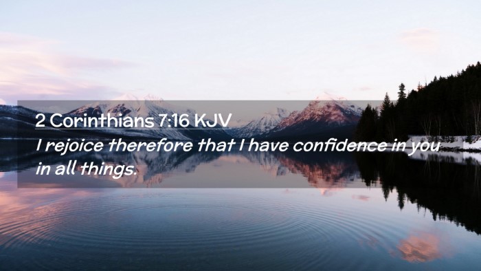 Picture 02 - 2 Corinthians 7:16 KJV Desktop Wallpaper - I rejoice therefore that I have confidence in you - Desktop Bible Verse Wallpaper