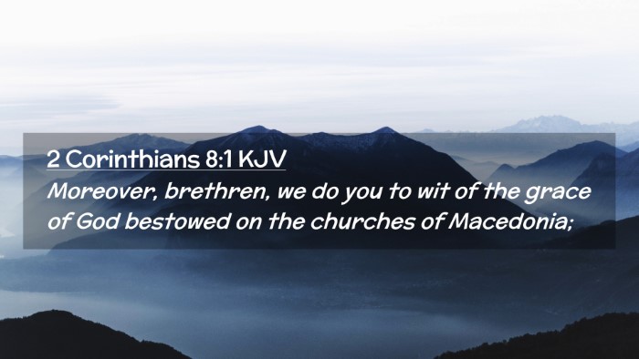 Picture 02 - 2 Corinthians 8:1 KJV Desktop Wallpaper - Moreover, brethren, we do you to wit of the grace - Desktop Bible Verse Wallpaper