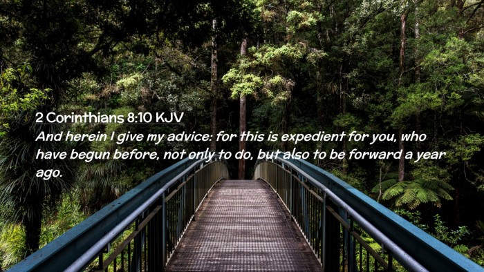 Picture 02 - 2 Corinthians 8:10 KJV Desktop Wallpaper - And herein I give my advice: for this is - Desktop Bible Verse Wallpaper