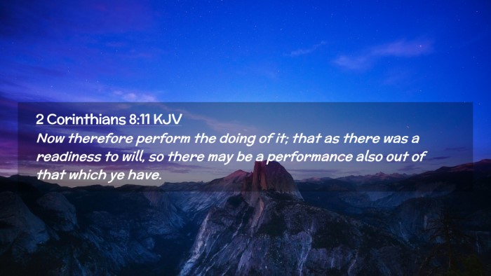 Picture 02 - 2 Corinthians 8:11 KJV Desktop Wallpaper - Now therefore perform the doing of it; that as - Desktop Bible Verse Wallpaper