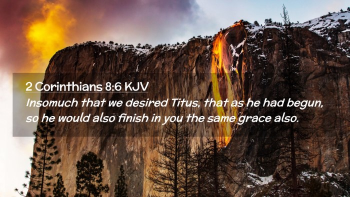 Picture 02 - 2 Corinthians 8:6 KJV Desktop Wallpaper - Insomuch that we desired Titus, that as he had - Desktop Bible Verse Wallpaper
