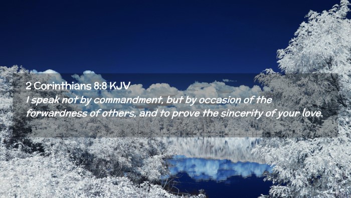 Picture 02 - 2 Corinthians 8:8 KJV Desktop Wallpaper - I speak not by commandment, but by occasion of - Desktop Bible Verse Wallpaper
