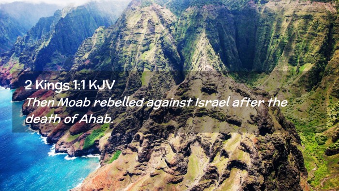 Picture 02 - 2 Kings 1:1 KJV Desktop Wallpaper - Then Moab rebelled against Israel after the death - Desktop Bible Verse Wallpaper