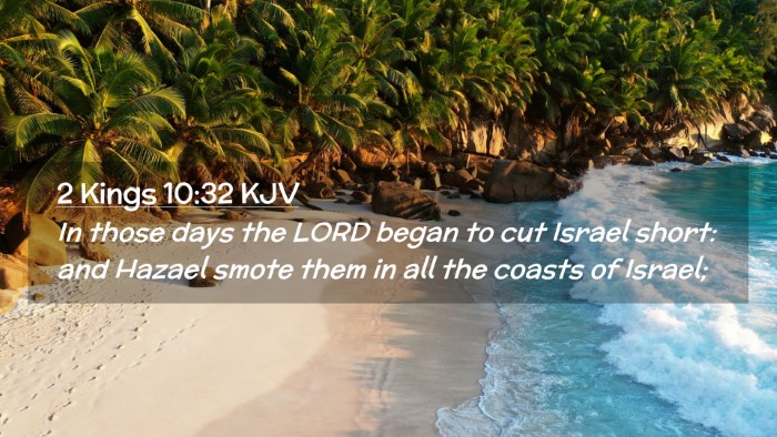 Picture 02 - 2 Kings 10:32 KJV Desktop Wallpaper - In those days the LORD began to cut Israel short: - Desktop Bible Verse Wallpaper