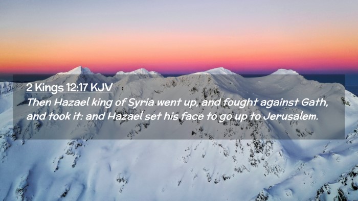 Picture 02 - 2 Kings 12:17 KJV Desktop Wallpaper - Then Hazael king of Syria went up, and fought - Desktop Bible Verse Wallpaper