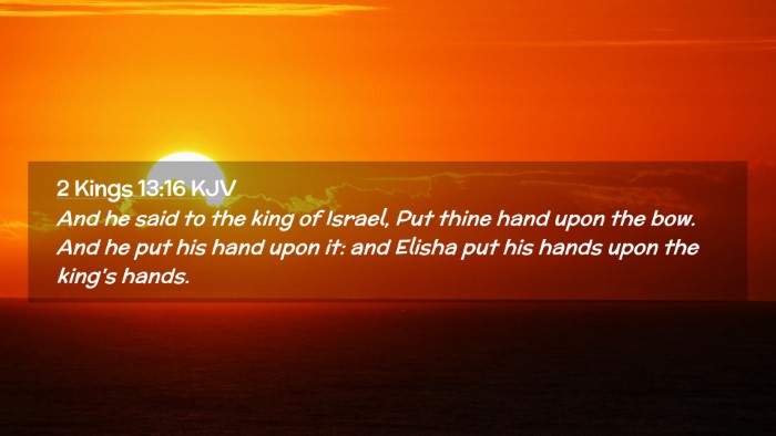 Picture 02 - 2 Kings 13:16 KJV Desktop Wallpaper - And he said to the king of Israel, Put thine hand - Desktop Bible Verse Wallpaper
