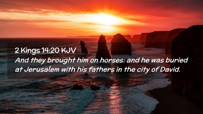 Picture 02 - 2 Kings 14:20 KJV Desktop Wallpaper - And they brought him on horses: and he was buried - Desktop Bible Verse Wallpaper