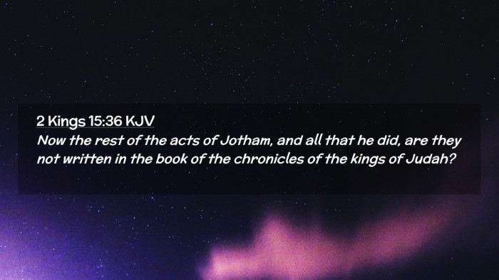 Picture 02 - 2 Kings 15:36 KJV Desktop Wallpaper - Now the rest of the acts of Jotham, and all that - Desktop Bible Verse Wallpaper
