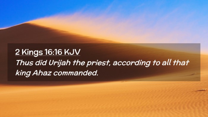 Picture 02 - 2 Kings 16:16 KJV Desktop Wallpaper - Thus did Urijah the priest, according to all that - Desktop Bible Verse Wallpaper